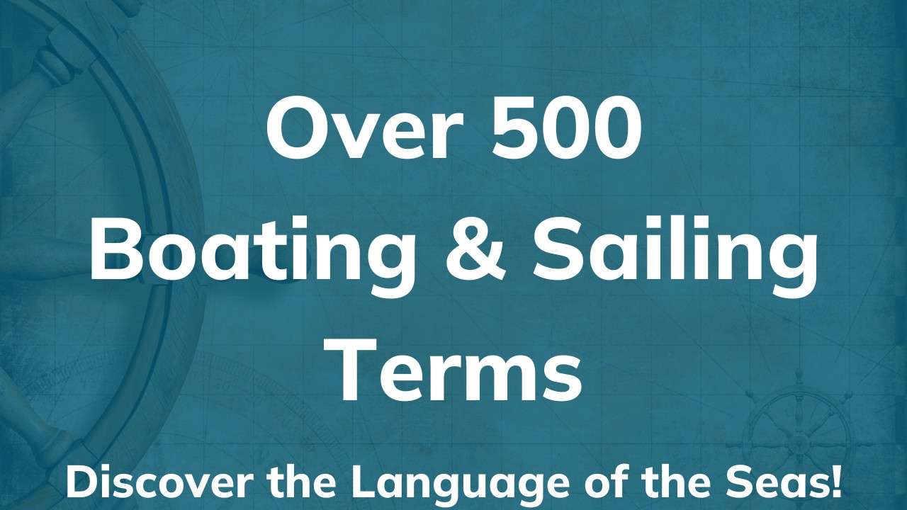 500+ Nautical Terms For Boaters And Sailors: Boat Like A Pro